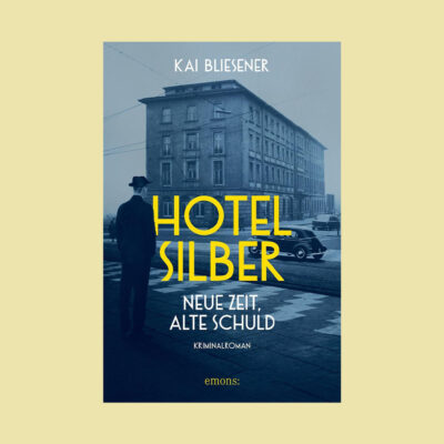 Hotel Silber – neue Zeit, alte Schuld: Kriminalroman