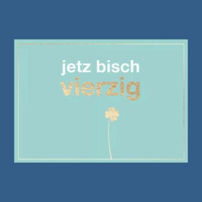 Doppelkarte: jetz bisch vierzig