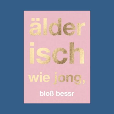 Postkarte: älder isch wie jong, bloß bessr