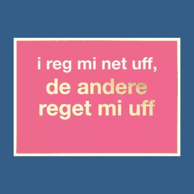 Postkarte: i reg mi net uff, de andere reget mi uff